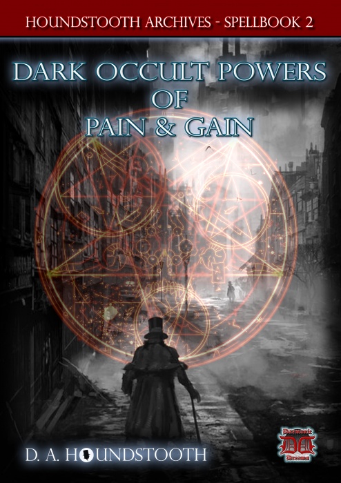 Dark Occult Powers of Pain and Gain by D. A. Houndstooth